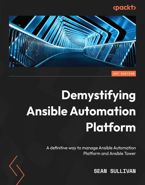 Book cover of Demystifying Ansible Automation Platform: A definitive way to manage Ansible Automation Platform and Ansible Tower