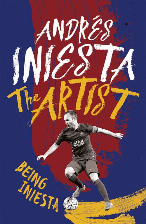 Book cover of The Artist: Being Iniesta