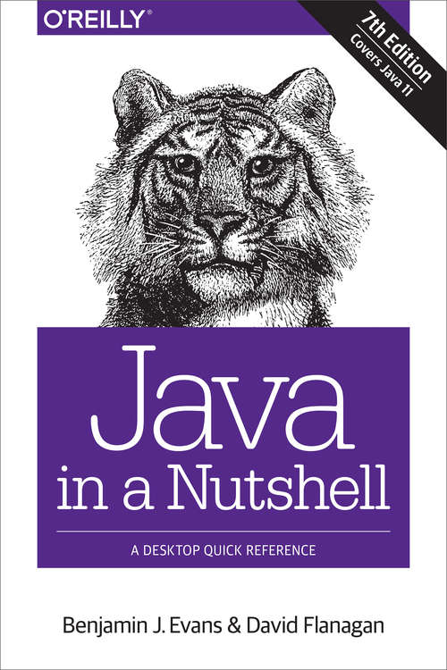 Java in a Nutshell: A Desktop Quick Reference (Seventh Edition) (In a Nutshell)