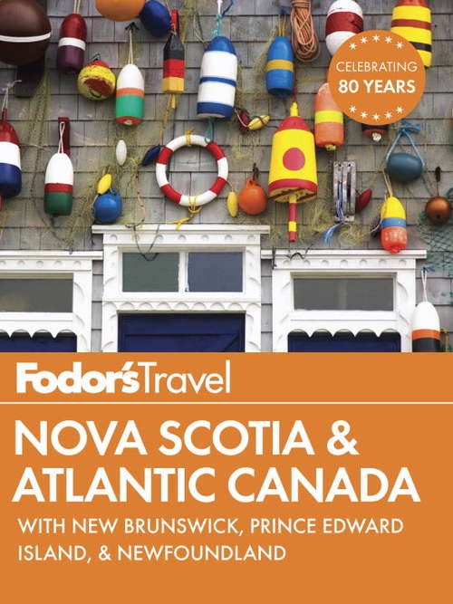 Book cover of Fodor's Nova Scotia & Atlantic Canada: with New Brunswick, Prince Edward Island, and Newfoundland