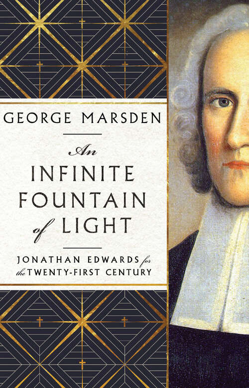Book cover of An Infinite Fountain of Light: Jonathan Edwards for the Twenty-First Century