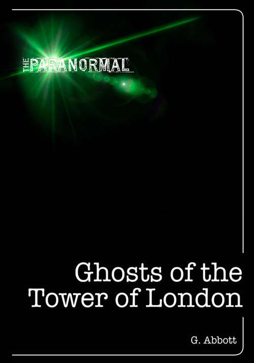 Book cover of Ghosts of the Tower of London (The Paranormal)