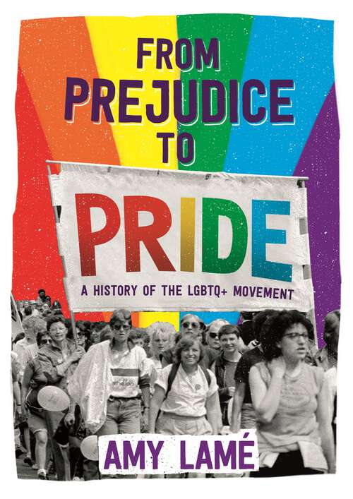 Book cover of From Prejudice to Pride: A History of LGBTQ+ Movement