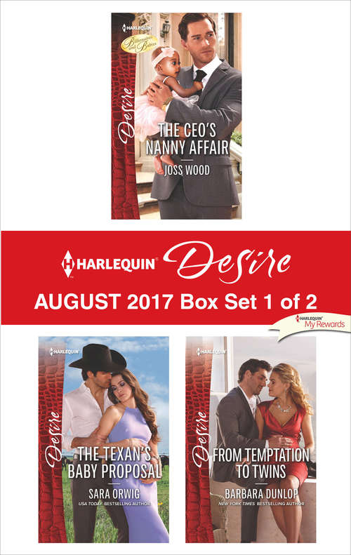 Book cover of Harlequin Desire August 2017 - Box Set 1 of 2: The CEO's Nanny Affair\The Texan's Baby Proposal\From Temptation to Twins