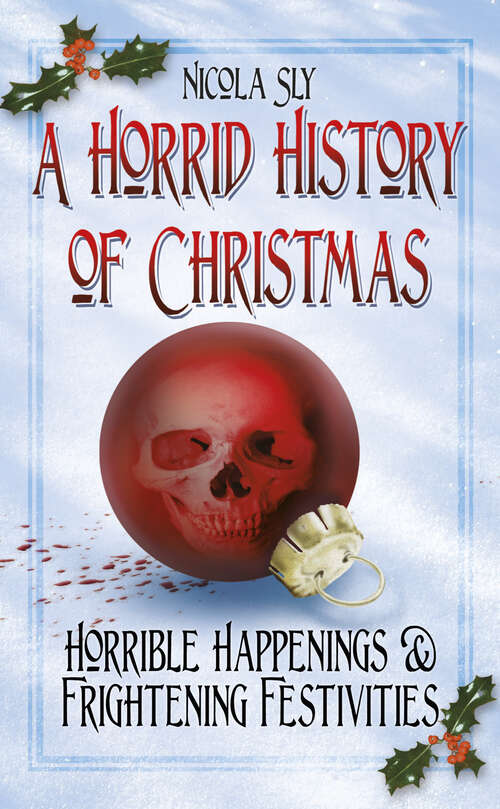 Book cover of A Horrid History of Christmas: Horrible Happenings and Frightening Festivities