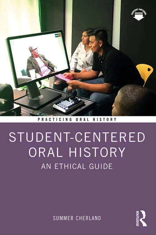 Book cover of Student-Centered Oral History: An Ethical Guide (Practicing Oral History)