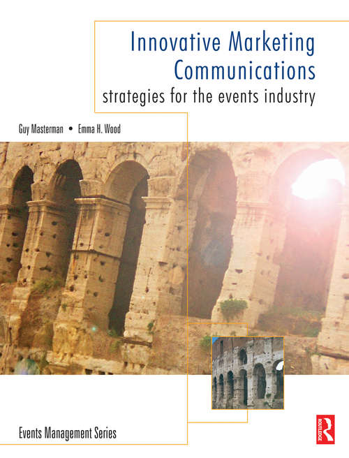 Innovative Marketing Communications: Strategies For The Events Industry (Events Management)