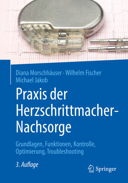 Book cover of Praxis der Herzschrittmacher-Nachsorge: Grundlagen, Funktionen, Kontrolle, Optimierung, Troubleshooting (3. Aufl. 2019)