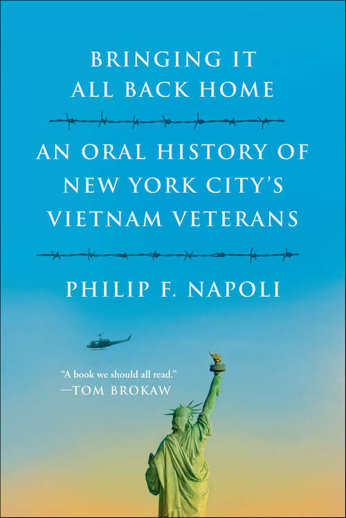 Book cover of Bringing It All Back Home: An Oral History of New York City's Vietnam Veterans