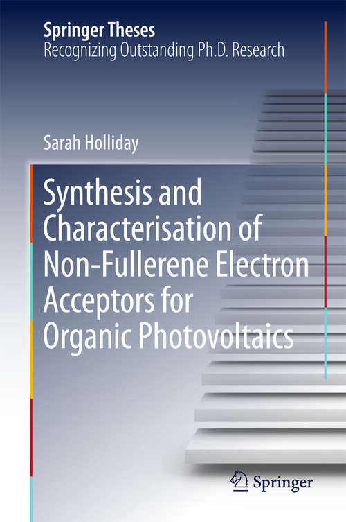 Book cover of Synthesis and Characterisation of Non-Fullerene Electron Acceptors for Organic Photovoltaics (Springer Theses)