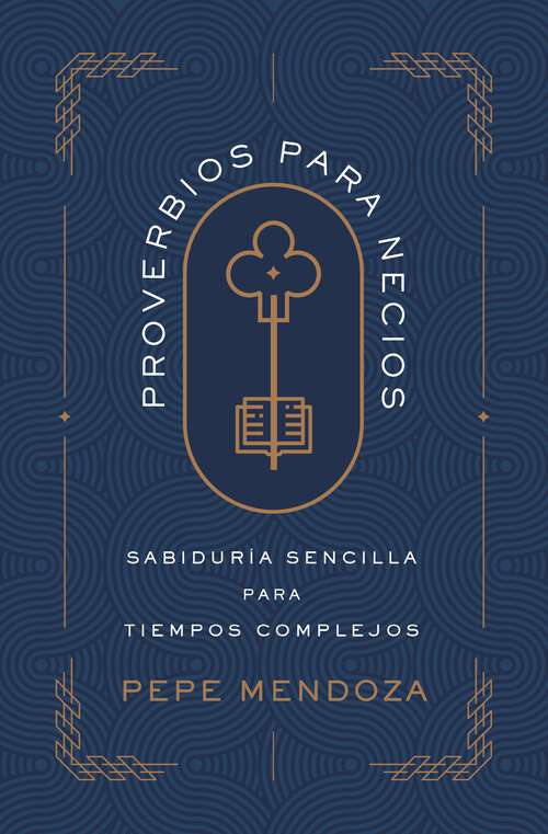 Book cover of Proverbios para necios: Sabiduría sencilla para tiempos complejos