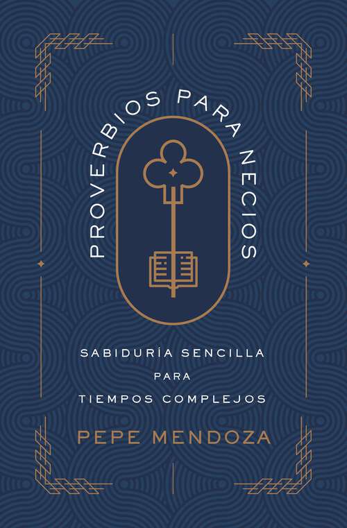Book cover of Proverbios para necios: Sabiduría sencilla para tiempos complejos