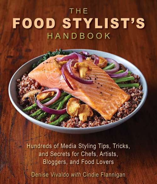 Book cover of The Food Stylist's Handbook: Hundreds of Media Styling Tips, Tricks, and Secrets for Chefs, Artists, Bloggers, and Food Lovers (2)
