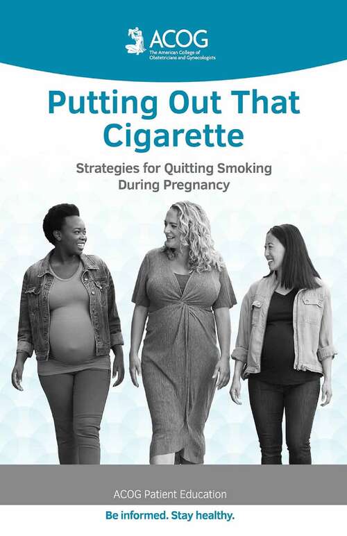 Book cover of Putting Out That Cigarette: Strategies for Quitting Smoking During Pregnancy (ACOG Patient Education)