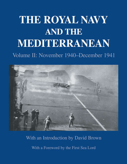 The Royal Navy and the Mediterranean: Vol.II: November 1940-December 1941 (Naval Staff Histories)