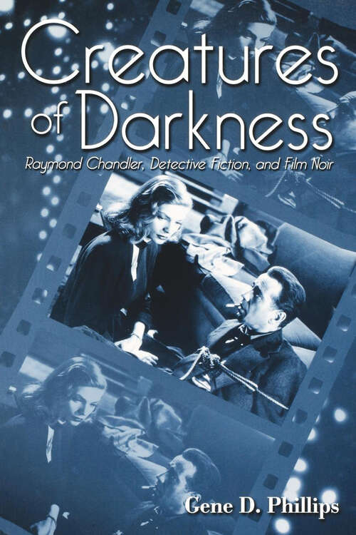 Book cover of Creatures of Darkness: Raymond Chandler, Detective Fiction, and Film Noir