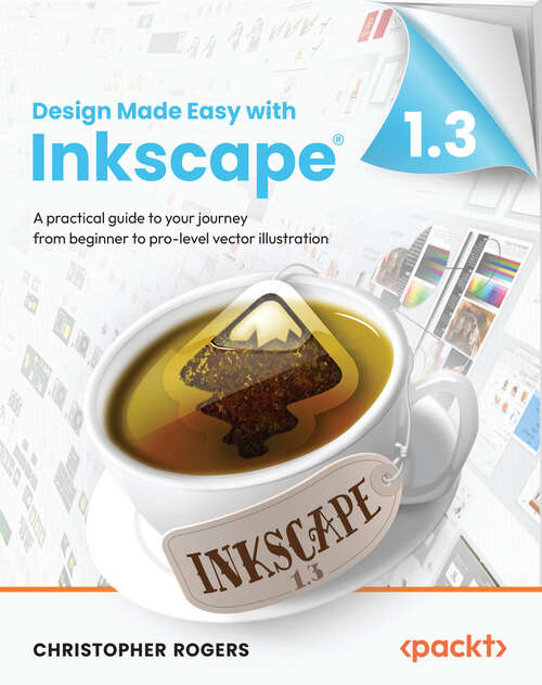 Book cover of Design Made Easy with Inkscape: A practical guide to your journey from beginner to pro-level vector illustration