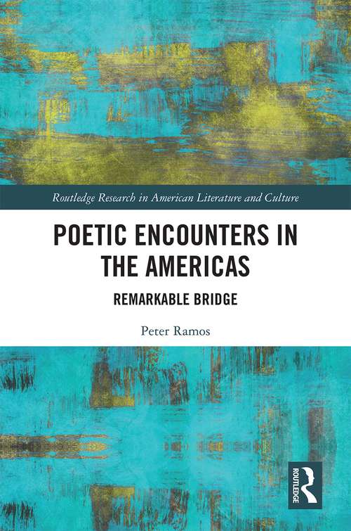 Book cover of Poetic Encounters in the Americas: Remarkable Bridge (Routledge Research in American Literature and Culture)