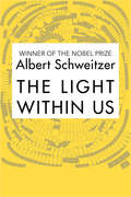 The Light Within Us: The Essence Of Faith, Pilgrimage To Humanity, The Quest Of The Historical Jesus, And The Light Within Us (Paperback Ser.)