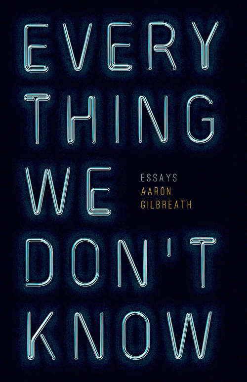 Book cover of Everything We Don't Know: Essays