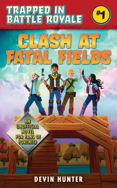 Book cover of Clash At Fatal Fields: An Unofficial Fortnite Novel (Trapped In Battle Royale)