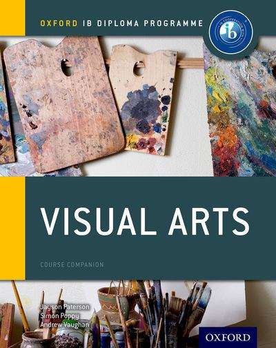Visual Arts: Course Companion (Oxford IB Diploma Programme)