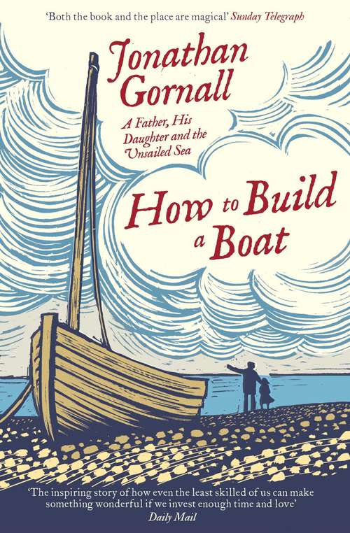 Book cover of How To Build A Boat: A Father, his Daughter, and the Unsailed Sea