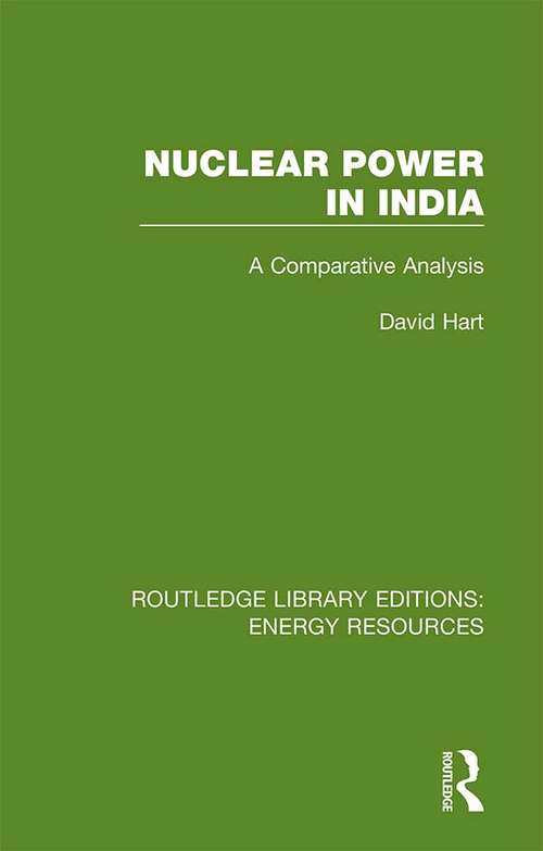 Nuclear Power in India: A Comparative Analysis (Routledge Library Editions: Energy Resources)