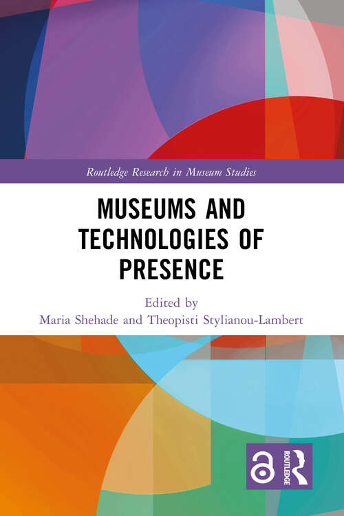 Book cover of Museums and Technologies of Presence (Routledge Research in Museum Studies)