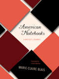American Notebooks: A Writer's Journey