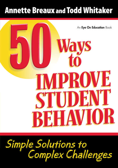 Book cover of 50 Ways to Improve Student Behavior: Simple Solutions to Complex Challenges