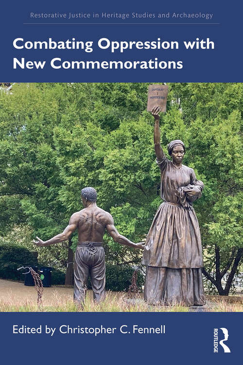 Book cover of Combating Oppression with New Commemorations (1) (Restorative Justice in Heritage Studies and Archaeology)