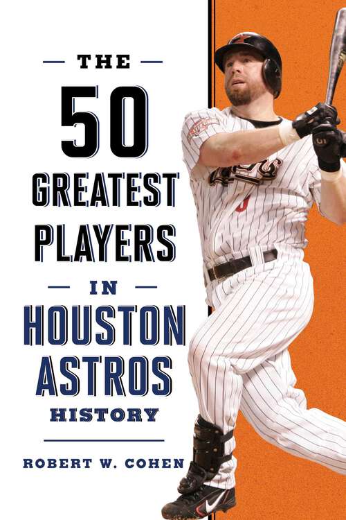 Book cover of The 50 Greatest Players in Houston Astros History (50 Greatest Players)