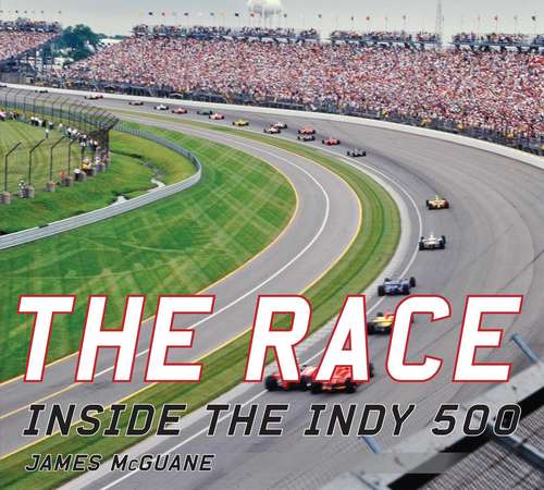 Book cover of The Race: Inside the Indy 500