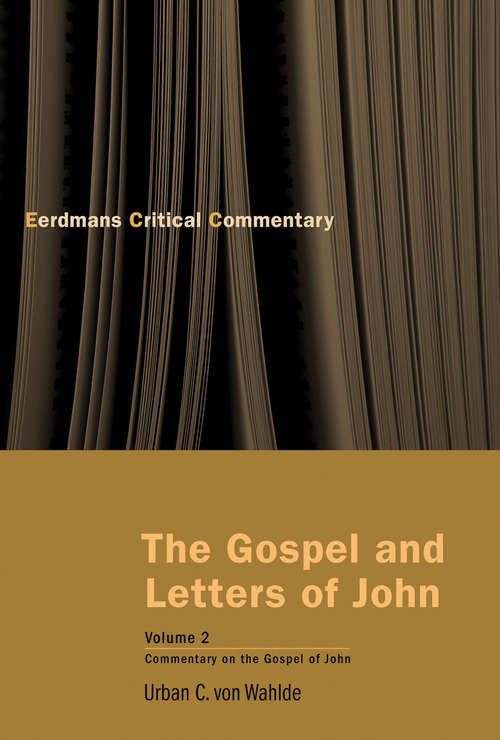 The Gospel and Letters of John, Volume 2: The Gospel of John (The Eerdmans Critical Commentary)