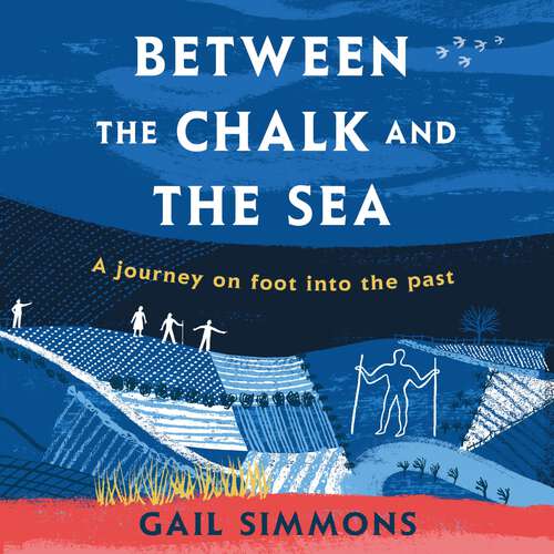 Book cover of Between the Chalk and the Sea: A journey on foot into the past