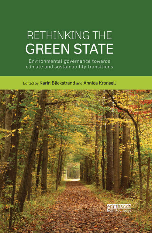 Book cover of Rethinking the Green State: Environmental governance towards climate and sustainability transitions (Routledge Studies in Sustainability)