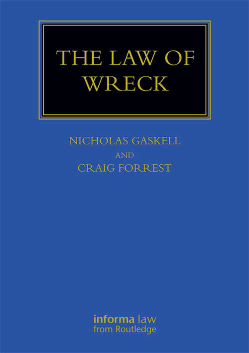 The Law of Wreck: Effective Legal Governance Of Wwi Wrecks (Maritime and Transport Law Library)