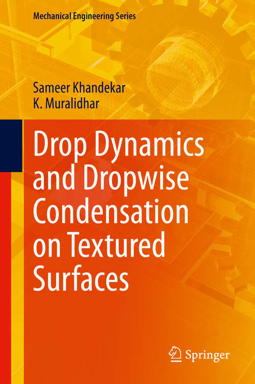 Drop Dynamics and Dropwise Condensation on Textured Surfaces (Mechanical Engineering Series)