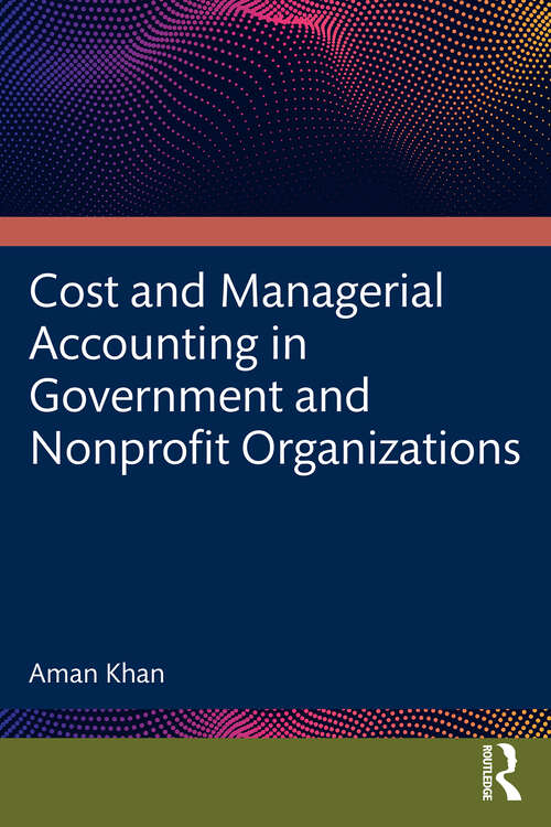 Book cover of Cost and Managerial Accounting in Government and Nonprofit Organizations (1)