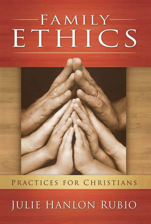 Book cover of Family Ethics: Practices For Christians