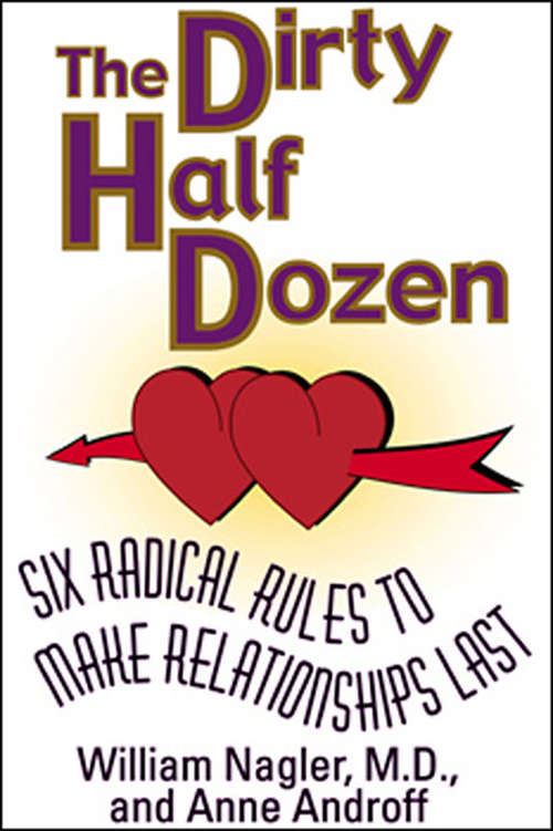 Book cover of The Dirty Half Dozen: Six Radical Rules to Make Relationships Last