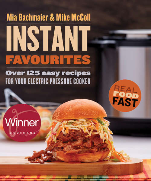 Book cover of Instant Favourites: Over 125 easy recipes for your electric pressure cooker