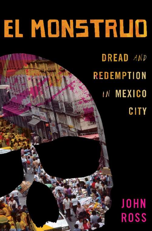 El Monstruo: Dread and Redemption in Mexico City