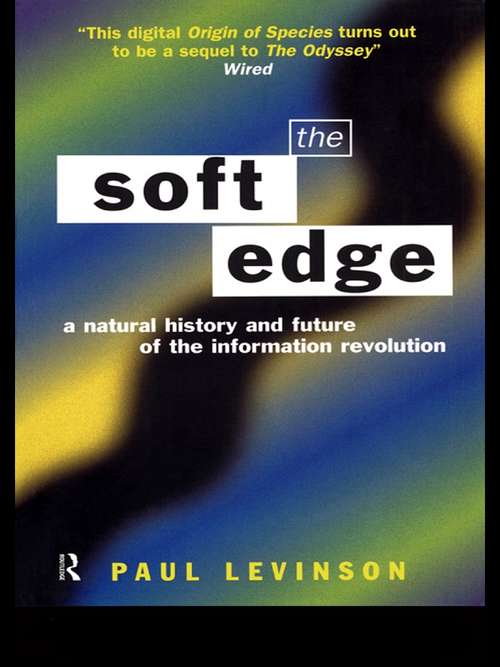 Soft Edge: A Natural History And Future Of The Information Revolution