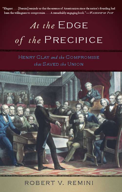 Book cover of At the Edge of the Precipice: Henry Clay and the Compromise That Saved the Union