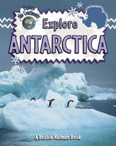 Book cover of Explore Antarctica (Explore the Continents)