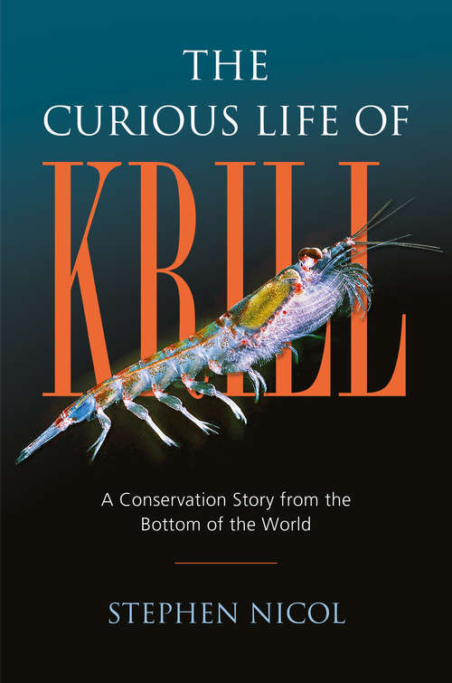 Book cover of The Curious Life of Krill: A Conservation Story from the Bottom of the World