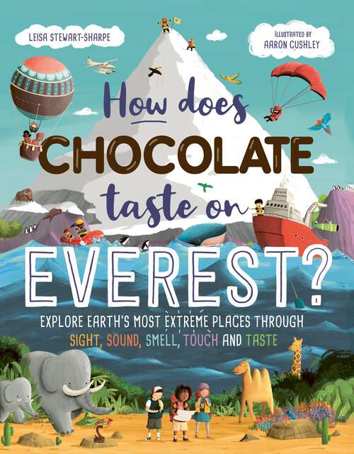 Book cover of How Does Chocolate Taste on Everest?: Explore Earth's Most Extreme Places Through Sight, Sound, Smell, Touch and Taste