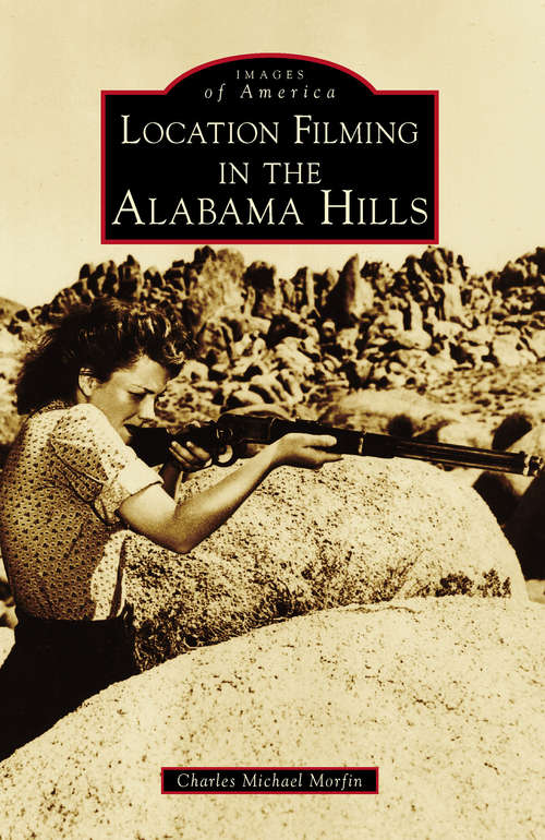 Book cover of Location Filming in the Alabama Hills